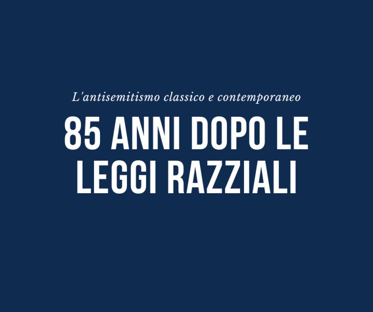 85 anni dopo le leggi razziali